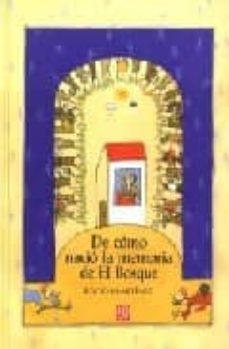 de como nacio la memoria de el bosque (ganador del x concurso de album ilustrado a la orilla del viento 2006)-rocio martinez-9789681684518