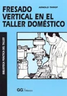 fresado vertical en el taller domestico-arnold throp-9789688872918