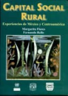 capital social rural: experiencias en mexico y centroamerica-margarita flores-fernando rello-9789707220218