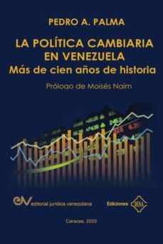 la politica cambiaria en venezuela.: mas de cien años de historia-pedro a. palma-9789803654818