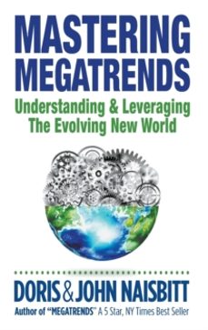 mastering megatrends: understanding and leveraging the evolving n ew world-doris naisbitt-9789813234918