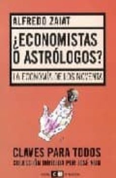 ¿economistas o astrologos?: la economia de los noventa-alfredo zaiat-9789871181018