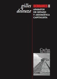 derrames ii: aparatos de estado y axiomatica capitalista-gilles deleuze-9789873831218
