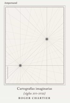 cartografias imaginarias (ebook)-roger chartier-9789874161918