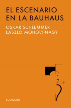 el escenario en la bauhaus (ebook)-oskar schlemmer-laszlo moholy nagy-9789874864918