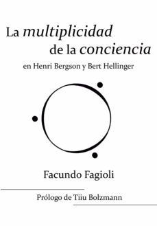 la multiplicidad de la conciencia en bert hellinger y henri bergson (ebook)-facundo fagioli-9789874948618