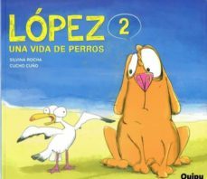 lopez 2 una vida de perros-silvina rocha-9789875042018
