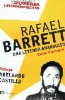rafael barrett: una leyenda anarquista-abelardo castillo-9789876140218