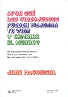 por que los videojuegos pueden mejorar tu vida y cambiar   el mundo-jane mcgonigal-9789876293518