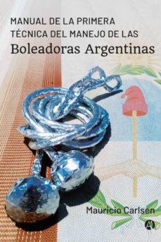 primera tecnica del manejo de las boleadoras argentinas (ebook)-mauricio carlsen-9789878716718