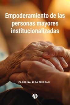 empoderamiento de las personas mayores institucionalizadas (ebook)-carolina alba tringali-9789878756318