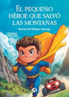 el pequeño heroe que salvo las montañas (ebook)-marisol del milagro quiroga-9789878762418