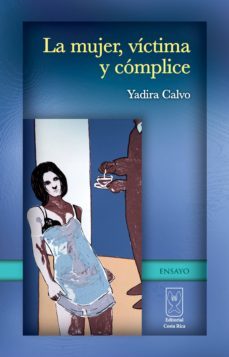 la mujer, víctima y cómplice (ebook)-yadira calvo-9789968684118