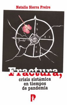 fractura, crisis sistemica en tiempos de pandemia (ebook)-natalia sierra freire-9789978776018