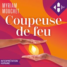 coupeuse de feu (audiolibro)-myriam mouchet-9791042903718