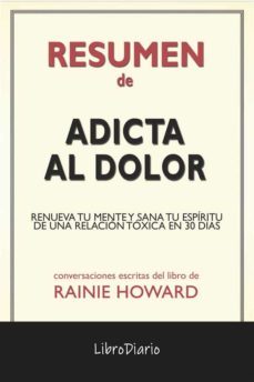 adicta al dolor: renueva tu mente y sana tu espiritu de una relacion toxica en 30 dias de rainie howard: conversaciones escritas (ebook)-9791221311518