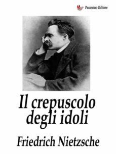 il crepuscolo degli idoli (ebook)-friedrich nietzsche-9791222015118