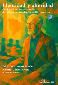 identidad y alteridad. configuracion de trayectorias de docentes universitarios en iberoamerica (ebook)-eduardo romero sánchez-alberto gárate rivera-9791370065218