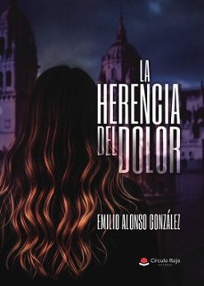 la herencia del dolor-emilio alonso gonzalez-9791370164218