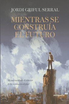 mientras se construía el futuro-jordi griful serral-9791388470318