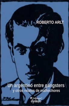 un argentino entre gangsters-roberto arlt-9791399100518