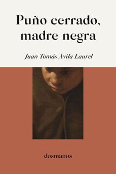 puño cerrado, madre negra-juan tomas avila laurel-9791399102918