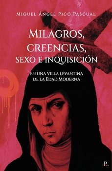 milagros creencias sexo e inquisicion en una villa levantina en l a edad moderna-miguel angel pico pascual-9794790839018