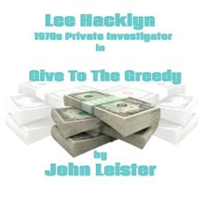 lee hacklyn 1970s private investigator in give to the greedy-john leister-9798215188118