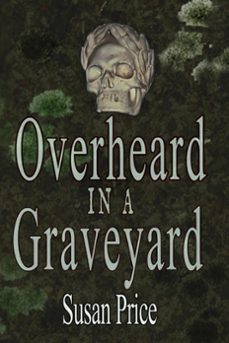 overheard in a graveyard (ebook)-susan price-9798215643518