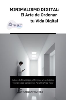 minimalismo digital: el arte de ordernar tu vida digital (ebook)-fabian vartez-9798215655818