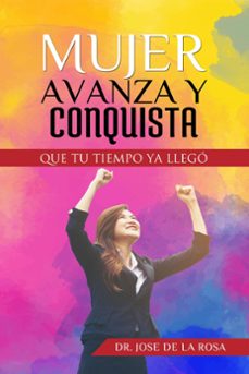 mujer avanza y conquista que tu tiempo ya llego (ebook)-jose de la rosa-9798215815618