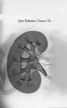 que riñones tienes tu (ebook)-9798224990818