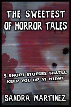 the sweetest of horror tales (ebook)-sandra martinez-9798227442918
