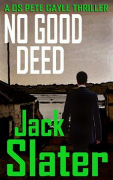 no good deed (ds peter gayle thriller series, book 10) (ebook)-jack slater-9798230906018