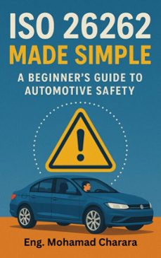 iso 26262 made simple: a beginner’s guide to automotive safety-mohamad charara-9798231003518