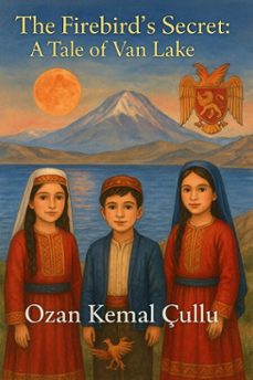 the firebirds secret: a tale of van lake, (ebook)-ozan kemal cullu-9798231510818