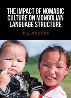 the impact of nomadic culture on mongolian language structure (ebook)-e l hunter-9798231702718