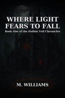 where light fears to fall (ebook)-m. williams-9798232163518