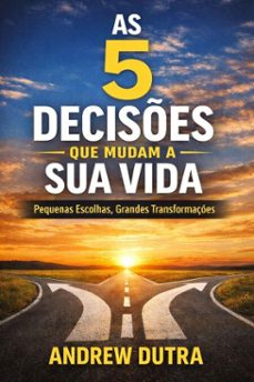 5 decises que mudam a sua vida (ebook)-andrew dutra-9798232328818