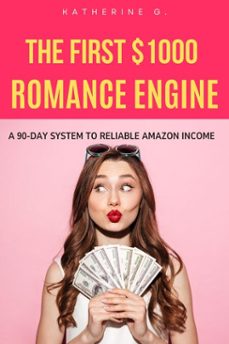 the first $1000 romance engine (ebook)-katherine g.-9798232752118