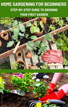 home gardening for beginners: step-by-step guide to growing your first garden. (ebook)-9798232795818