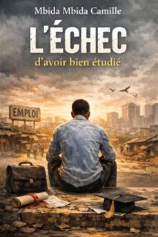 l'echec d'avoir bien etudie (ebook)-mbida mbida camille-9798232827618