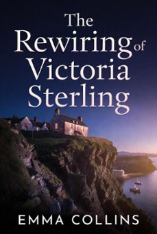 the rewiring of victoria sterling (ebook)-emma collins-9798233216718