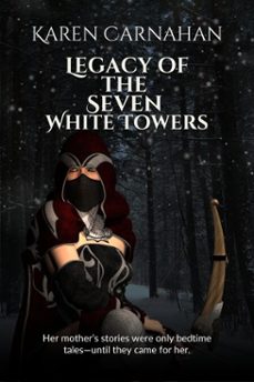 legacy of the seven white towers (ebook)-karen carnahan-9798233562518