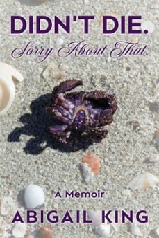didn't die. sorry about that. (ebook)-abigail king-9798233571718