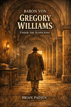 baron von gregory williams: under the suspicions (ebook)-brian padjen-9798233773518