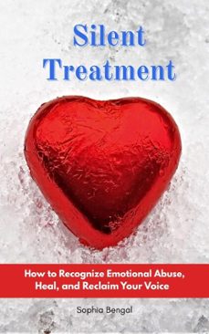 silent treatment: how to recognize emotional abuse, heal, and reclaim your voice (ebook)-sophia bengal-9798233912818