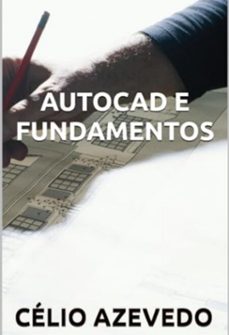 autocad e fundamentos (ebook)-célio azevedo-9798322641018