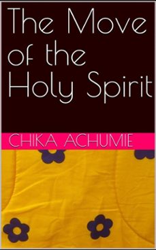 the move of the holy spirit (ebook)-chika achumie-9798340771018