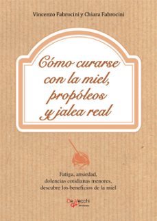 como curarse con la miel, propoleos y jalea real (ebook)-vincenzo fabrocini-chiara fabrocini-9798894055718